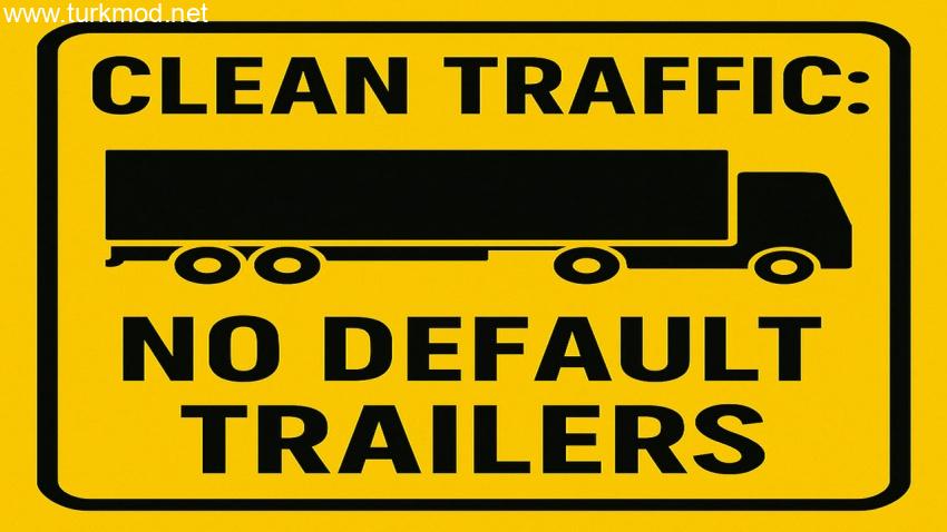 ETS2 - Temiz Trafik Varsayılan SCS Dorselerini Kaldırma Modu (1.57)