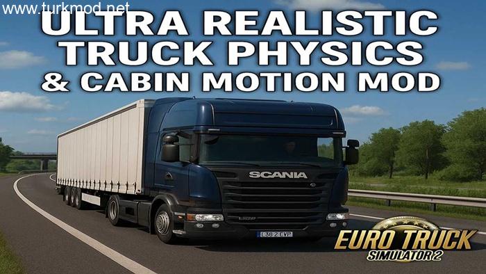 ETS2 – Ultra Realistic Truck Physics & Cabin Motion V1.5 ETS2 – Ultra Realistic Truck Physics & Cabin Motion V1.5